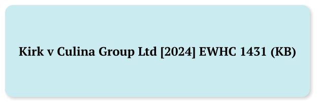 Kirk v Culina Group Ltd [2024] EWHC 1431 (KB)