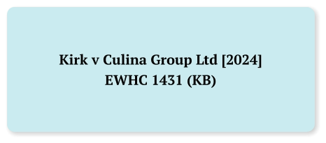 Kirk v Culina Group Ltd [2024] EWHC 1431 (KB)